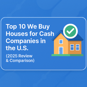 Blue rectangular banner graphic with the headline "Top 10 We Buy Houses for Cash Companies in the U.S. (2025 Review & Comparison)" in bold white text. The right side features a modern, stylized orange house illustration with a green checkmark in a white circle above the roof, conveying trust and authority in real estate. Clean, professional, and visually appealing for a real estate blog.